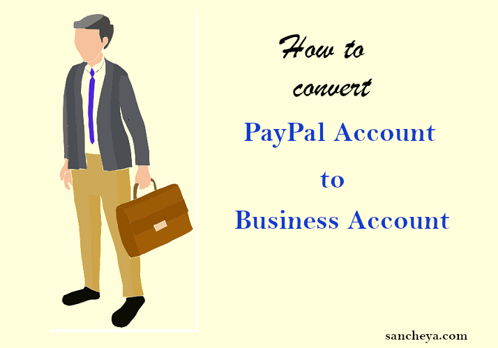 PayPal – Convert to Business Account in Easy Steps - Sancheya